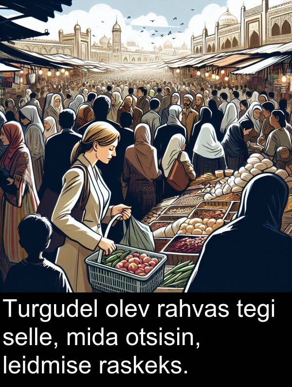 otsisin: Turgudel olev rahvas tegi selle, mida otsisin, leidmise raskeks.
