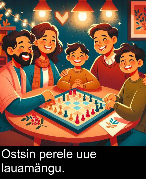 uue: Ostsin perele uue lauamängu.