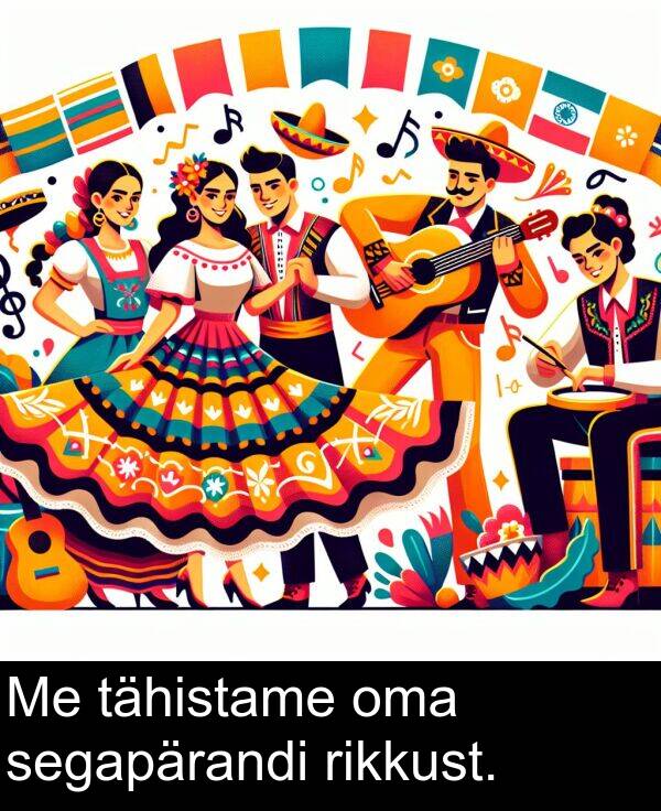 rikkust: Me tähistame oma segapärandi rikkust.