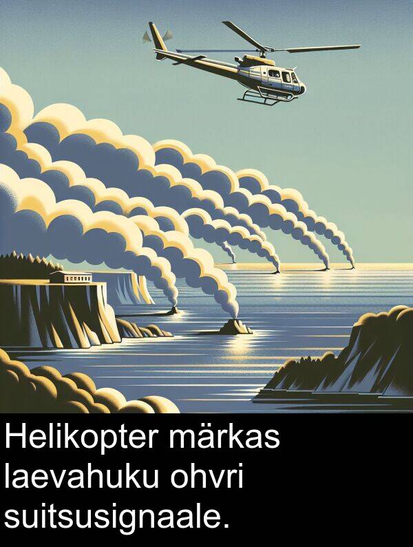 laevahuku: Helikopter märkas laevahuku ohvri suitsusignaale.