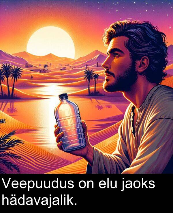 hädavajalik: Veepuudus on elu jaoks hädavajalik.