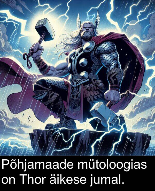 mütoloogias: Põhjamaade mütoloogias on Thor äikese jumal.