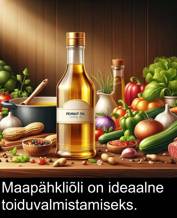 toiduvalmistamiseks: Maapähkliõli on ideaalne toiduvalmistamiseks.