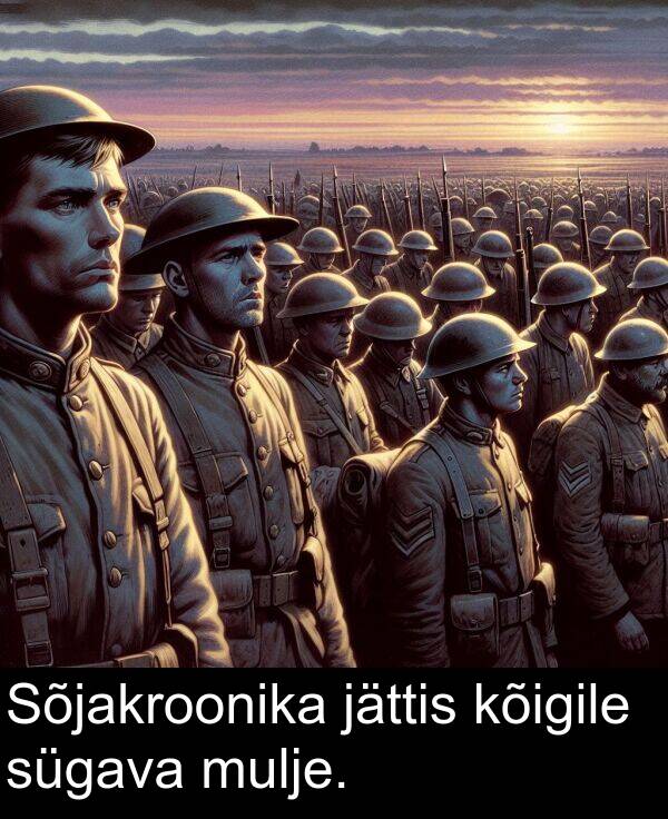 kõigile: Sõjakroonika jättis kõigile sügava mulje.