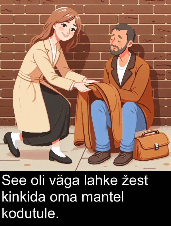 kodutule: See oli väga lahke žest kinkida oma mantel kodutule.