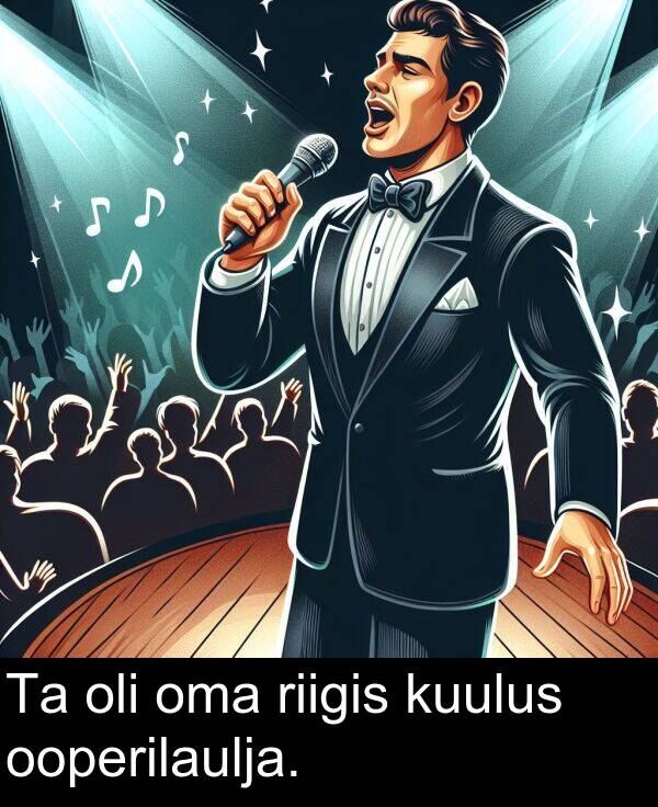 riigis: Ta oli oma riigis kuulus ooperilaulja.