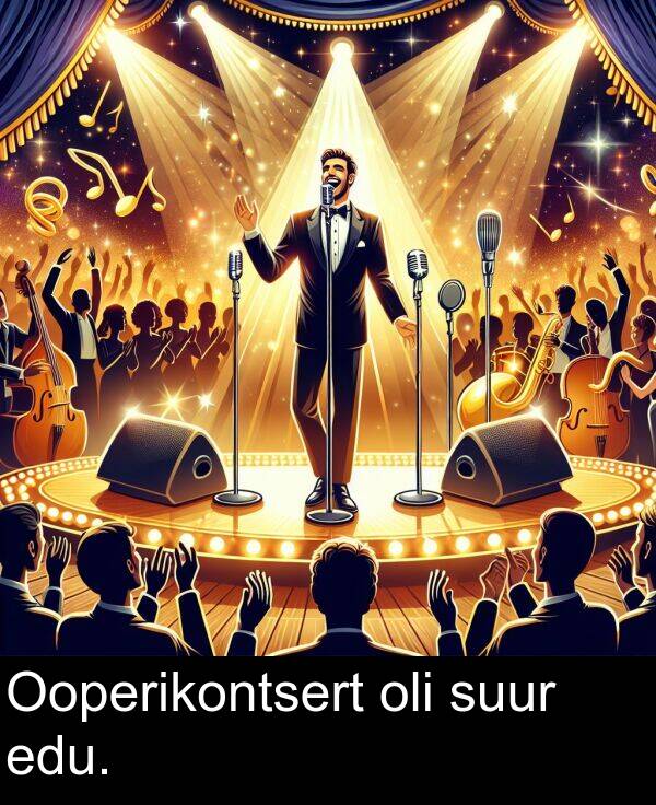 suur: Ooperikontsert oli suur edu.