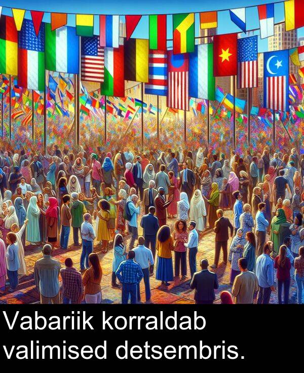 korraldab: Vabariik korraldab valimised detsembris.