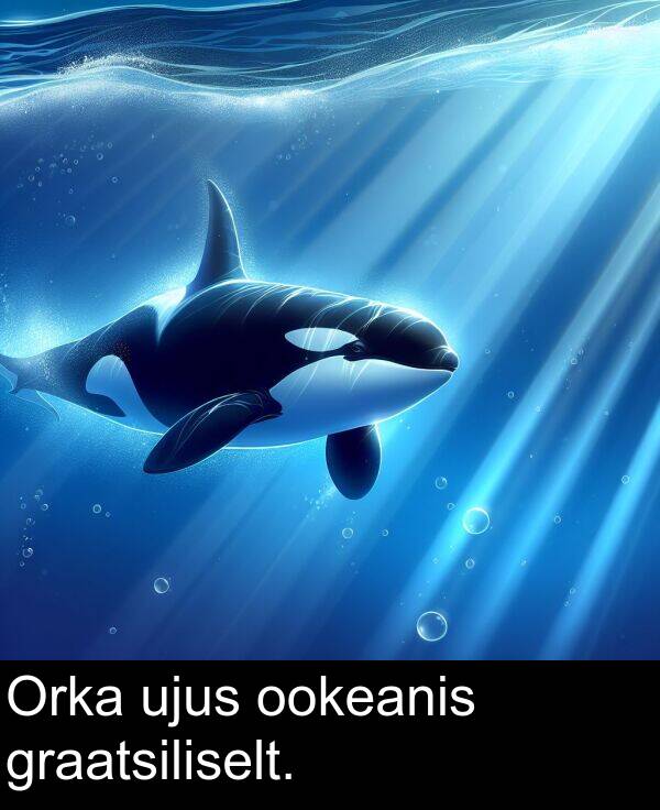 graatsiliselt: Orka ujus ookeanis graatsiliselt.
