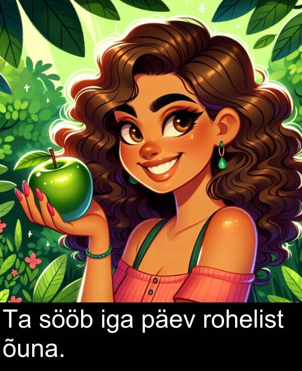 sööb: Ta sööb iga päev rohelist õuna.