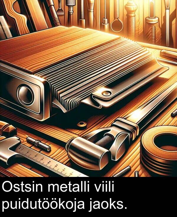 metalli: Ostsin metalli viili puidutöökoja jaoks.
