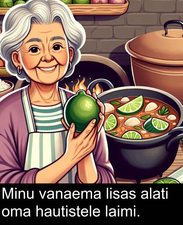 lisas: Minu vanaema lisas alati oma hautistele laimi.