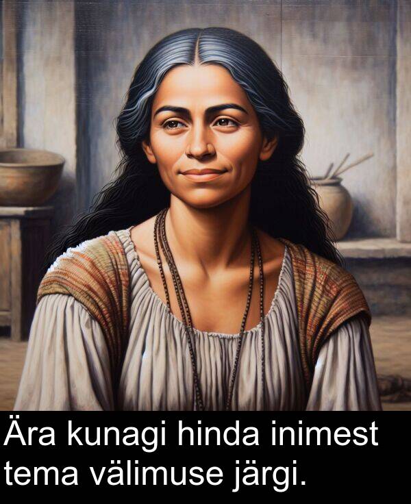 välimuse: Ära kunagi hinda inimest tema välimuse järgi.