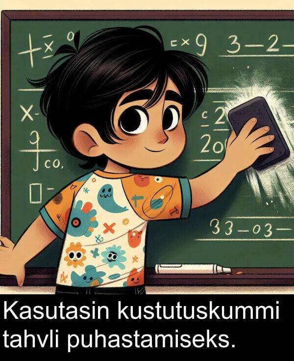 kustutuskummi: Kasutasin kustutuskummi tahvli puhastamiseks.
