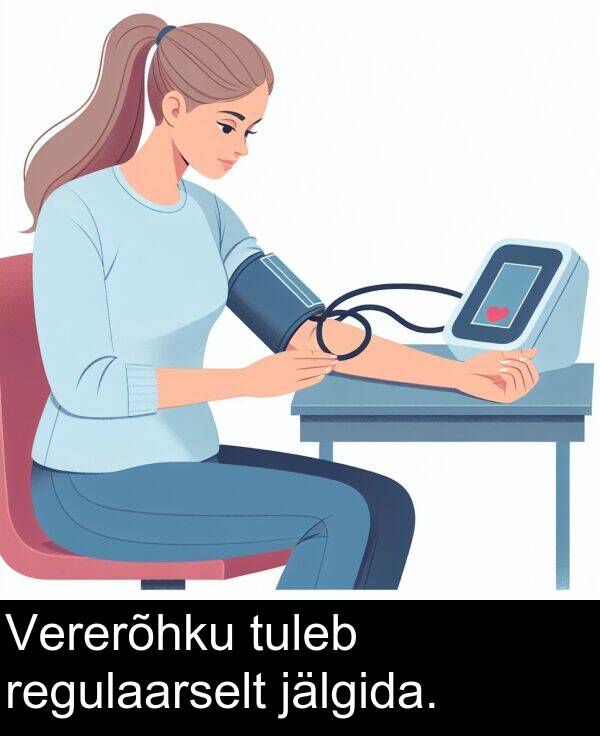 jälgida: Vererõhku tuleb regulaarselt jälgida.