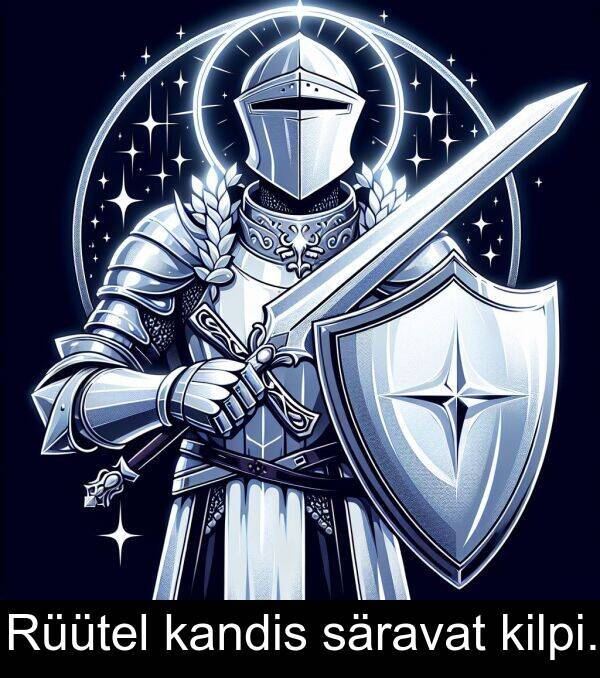 säravat: Rüütel kandis säravat kilpi.