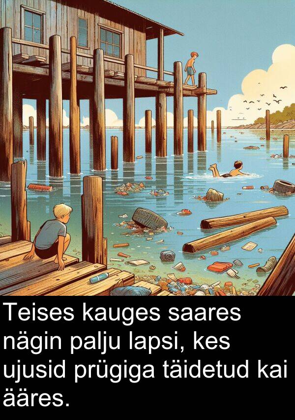 saares: Teises kauges saares nägin palju lapsi, kes ujusid prügiga täidetud kai ääres.