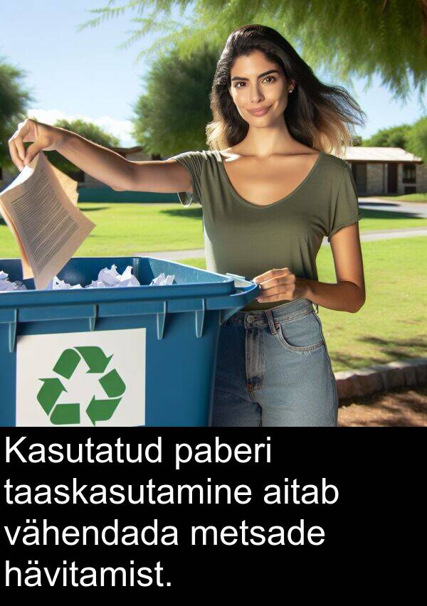 vähendada: Kasutatud paberi taaskasutamine aitab vähendada metsade hävitamist.