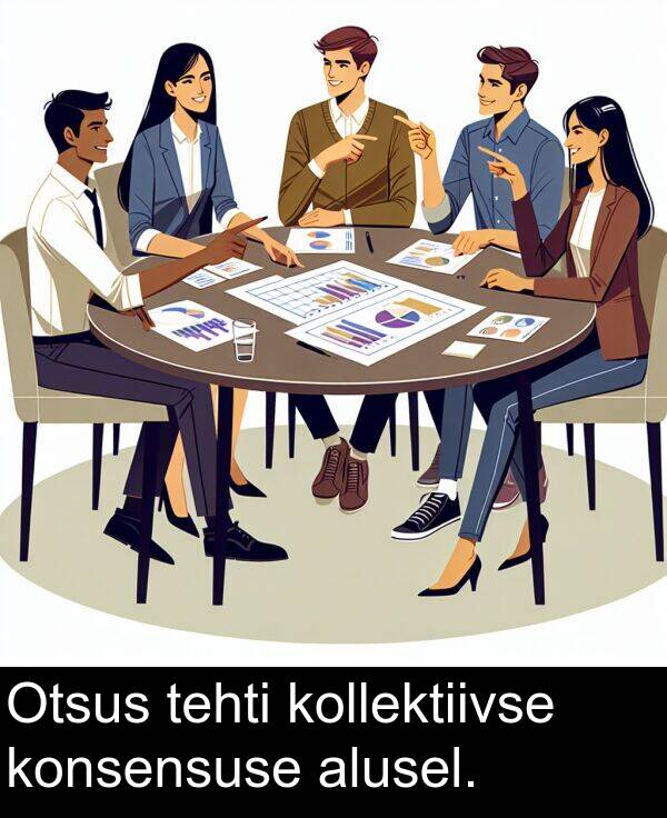 konsensuse: Otsus tehti kollektiivse konsensuse alusel.