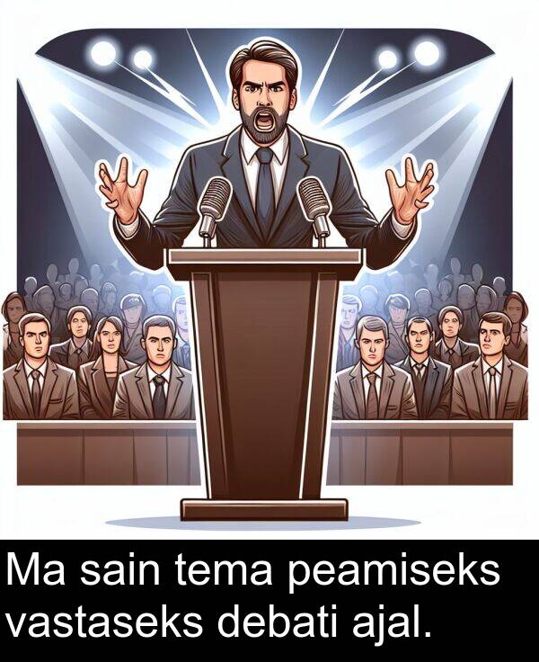 debati: Ma sain tema peamiseks vastaseks debati ajal.