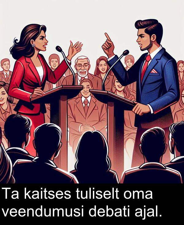 debati: Ta kaitses tuliselt oma veendumusi debati ajal.