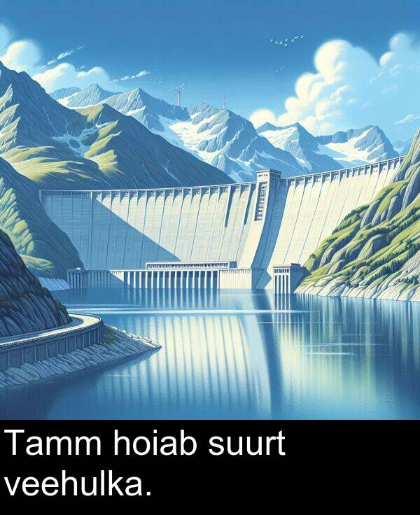 veehulka: Tamm hoiab suurt veehulka.