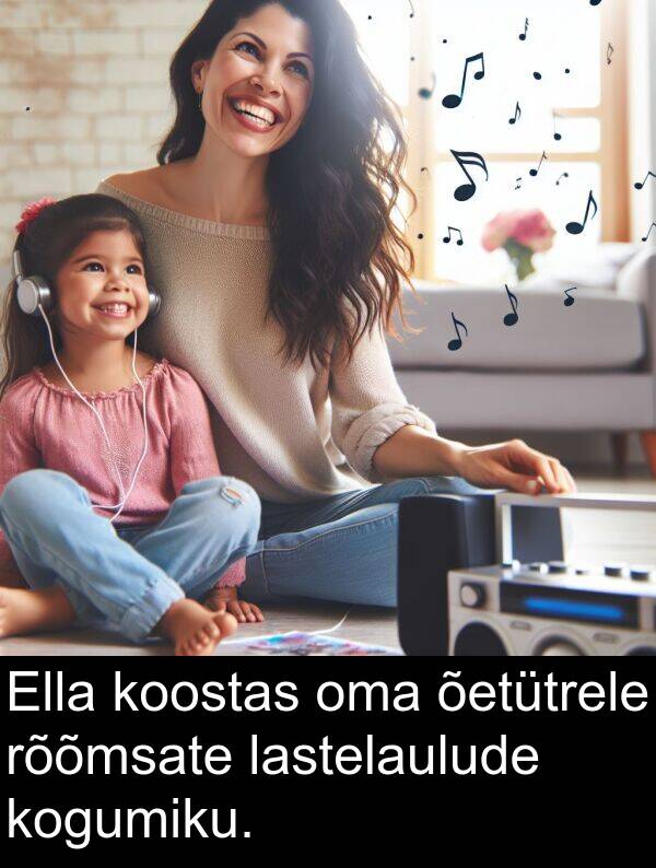 kogumiku: Ella koostas oma õetütrele rõõmsate lastelaulude kogumiku.