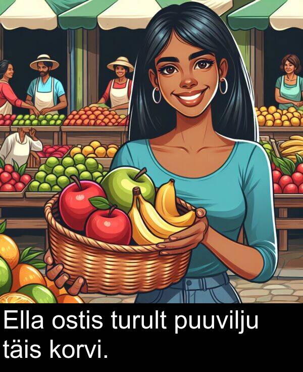 ostis: Ella ostis turult puuvilju täis korvi.
