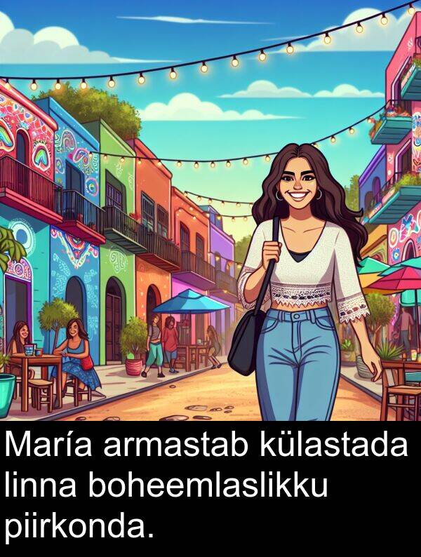 boheemlaslikku: María armastab külastada linna boheemlaslikku piirkonda.