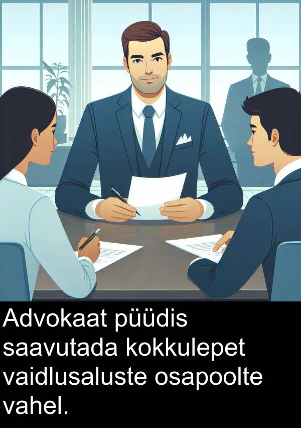 kokkulepet: Advokaat püüdis saavutada kokkulepet vaidlusaluste osapoolte vahel.