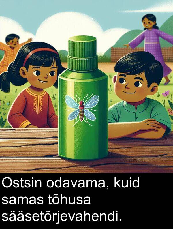 sääsetõrjevahendi: Ostsin odavama, kuid samas tõhusa sääsetõrjevahendi.