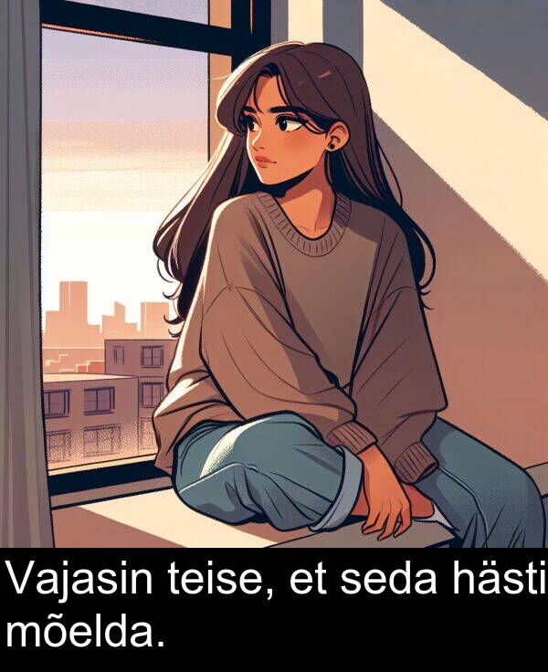 hästi: Vajasin teise, et seda hästi mõelda.