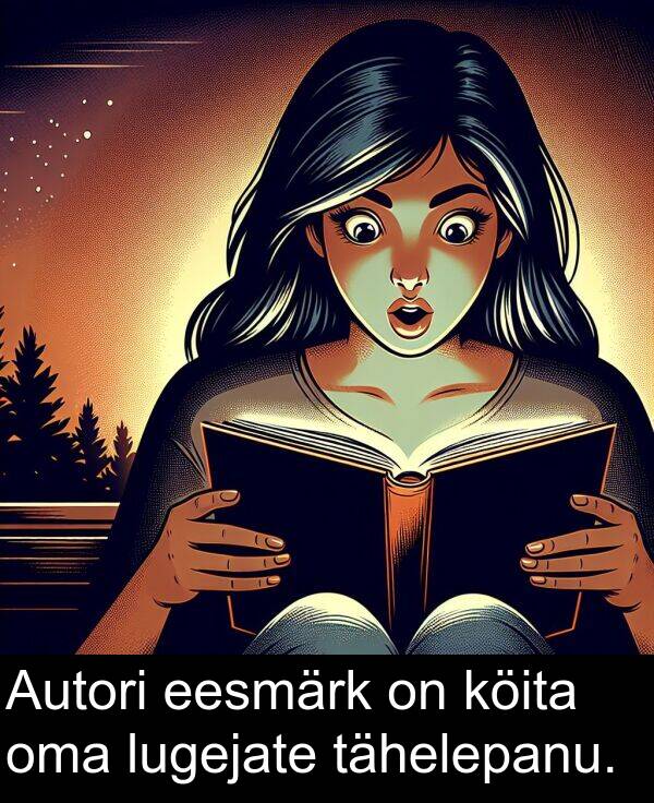 köita: Autori eesmärk on köita oma lugejate tähelepanu.