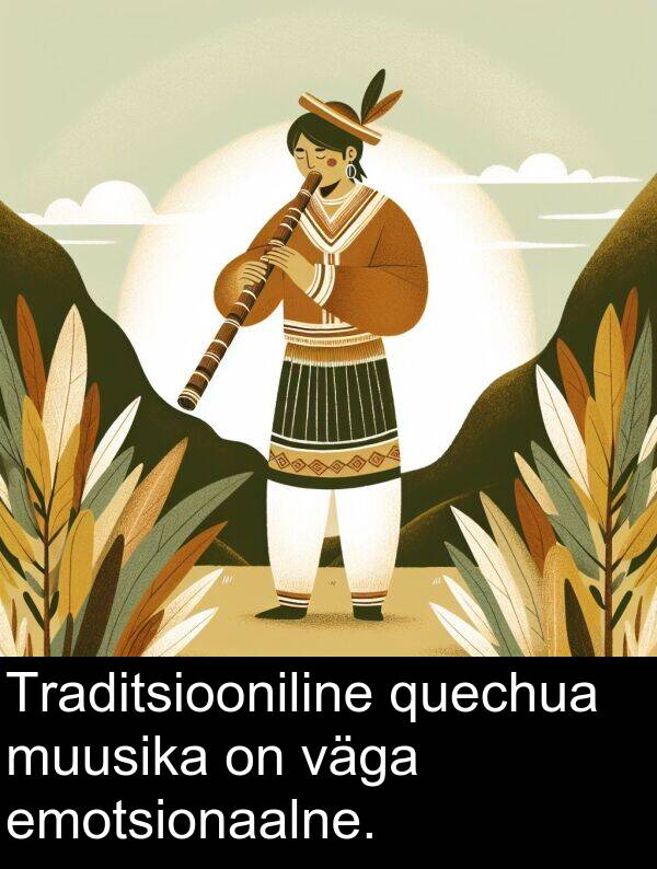 quechua: Traditsiooniline quechua muusika on väga emotsionaalne.