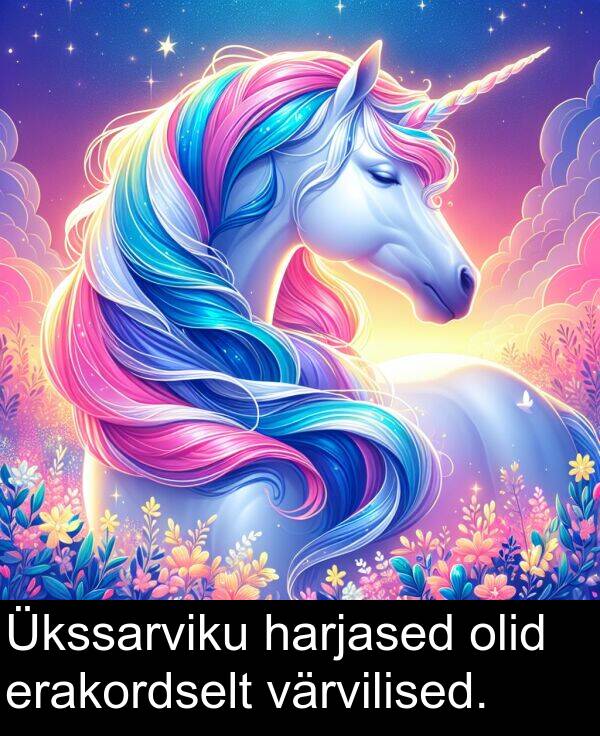 värvilised: Ükssarviku harjased olid erakordselt värvilised.