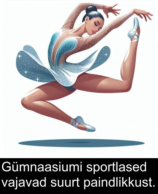 paindlikkust: Gümnaasiumi sportlased vajavad suurt paindlikkust.