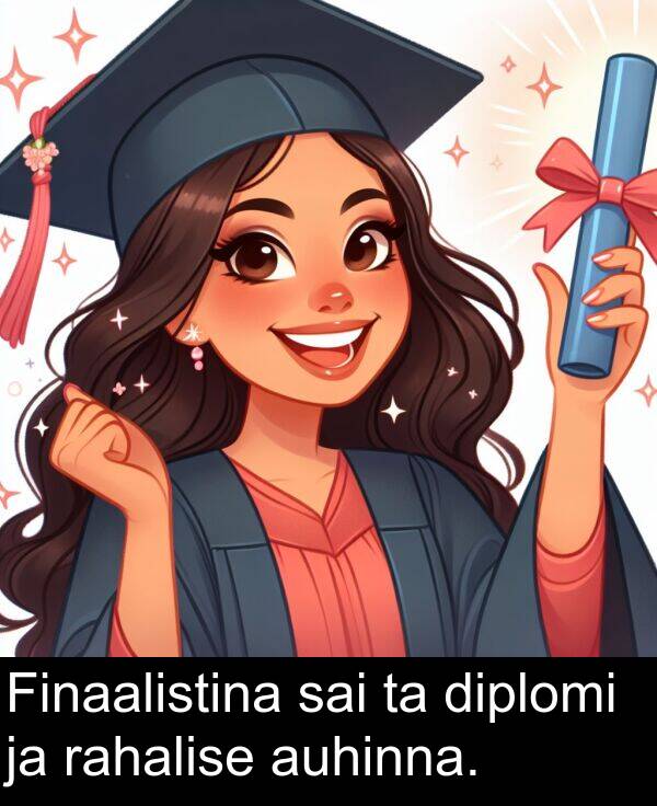 diplomi: Finaalistina sai ta diplomi ja rahalise auhinna.