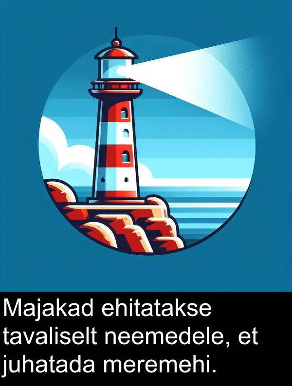 meremehi: Majakad ehitatakse tavaliselt neemedele, et juhatada meremehi.