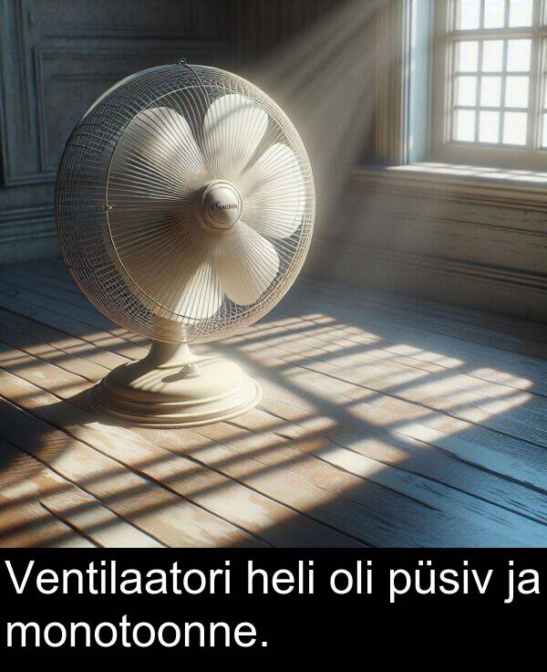 monotoonne: Ventilaatori heli oli püsiv ja monotoonne.