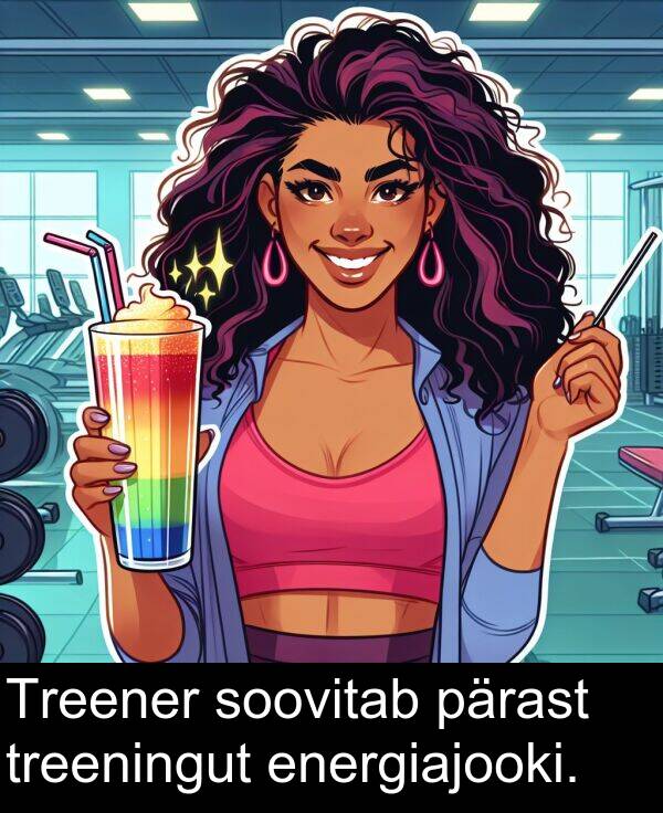 pärast: Treener soovitab pärast treeningut energiajooki.