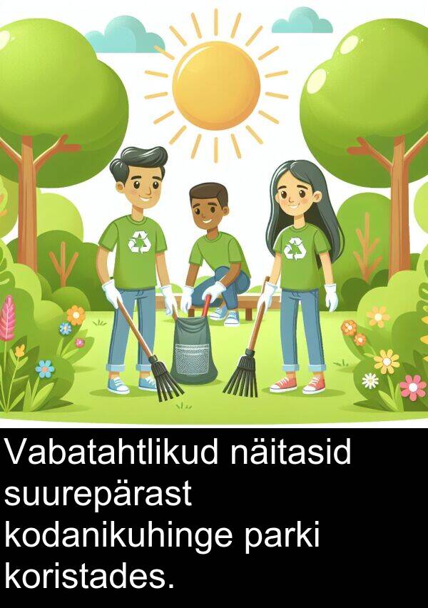 kodanikuhinge: Vabatahtlikud näitasid suurepärast kodanikuhinge parki koristades.