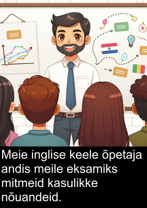 mitmeid: Meie inglise keele õpetaja andis meile eksamiks mitmeid kasulikke nõuandeid.