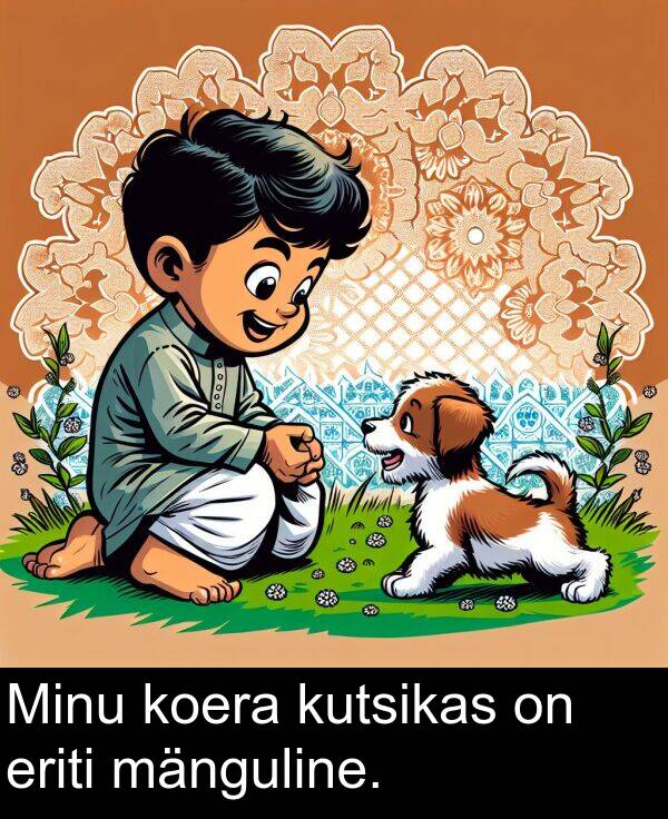 mänguline: Minu koera kutsikas on eriti mänguline.