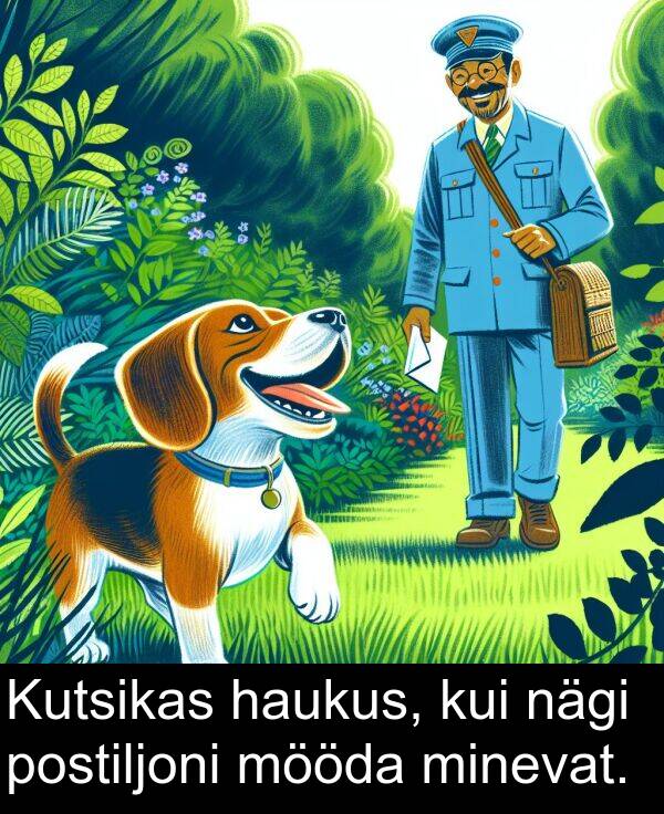 mööda: Kutsikas haukus, kui nägi postiljoni mööda minevat.