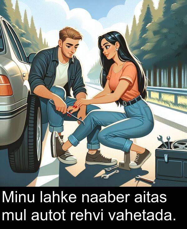 mul: Minu lahke naaber aitas mul autot rehvi vahetada.