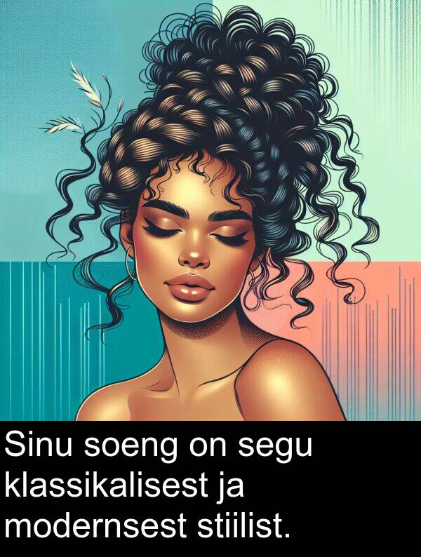 modernsest: Sinu soeng on segu klassikalisest ja modernsest stiilist.