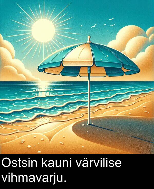 värvilise: Ostsin kauni värvilise vihmavarju.