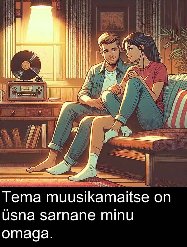 minu: Tema muusikamaitse on üsna sarnane minu omaga.