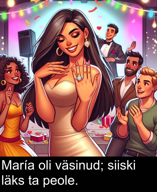 läks: María oli väsinud; siiski läks ta peole.