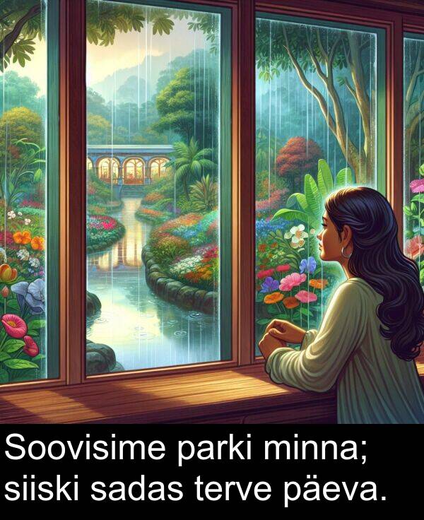 minna: Soovisime parki minna; siiski sadas terve päeva.